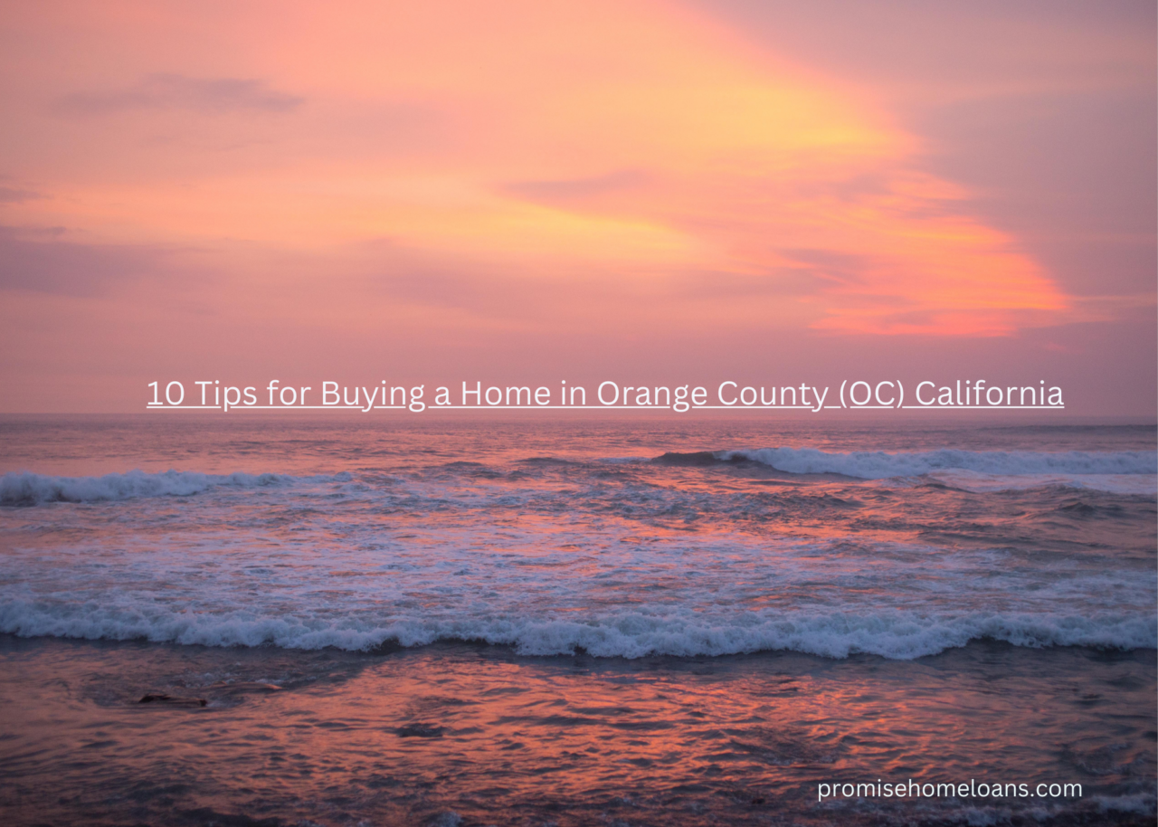 10 Tips for Buying a Home in Orange County California Promise Home Loans